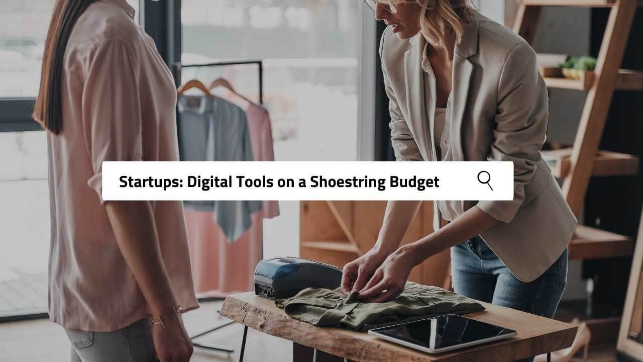Digital Tools for Startups on a Shoestring Budget