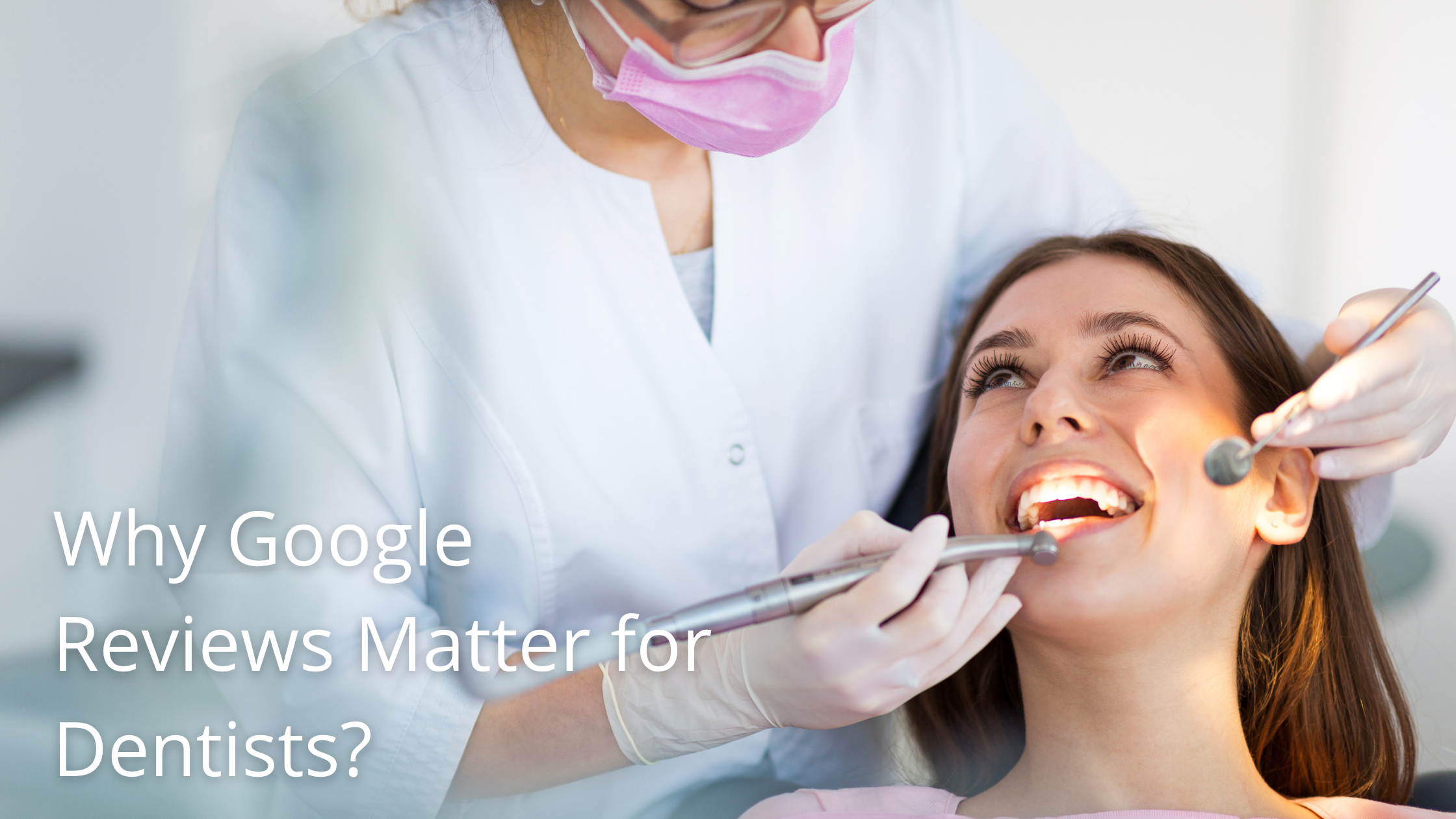 SEO for Dentists - Why Google Reviews Matter for Dentists